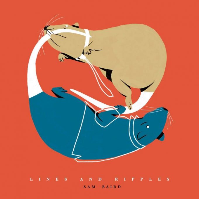 Sam Baird – Lines and Ripples Sam Baird