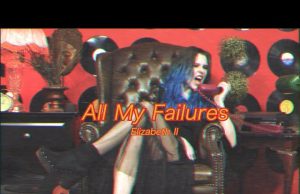 ‘All My Failures’ is ironically a success for Elizabeth II Elizabeth II All My Failures