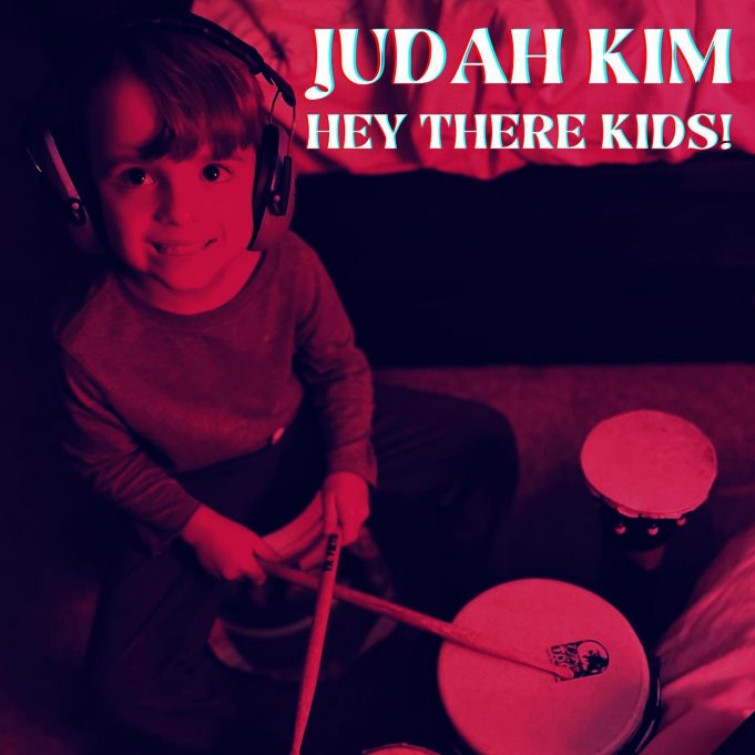 Judah Kim ‘Hey There Kids!’ Judah Kim Hey There Kids