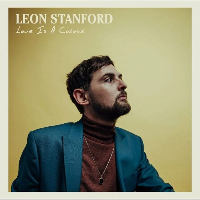Leon Stanford’s soul convinces us that ‘Love Is A Colour’ Leon Stanford Love Is A Colour