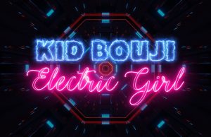 KID BOUJI warms up the dancefloor with debut single “Electric Girl”