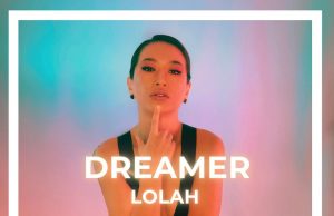 LOLAH Is More Than Just A Dreamer LOLAH Dreamer
