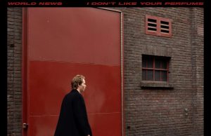 World News Announce ‘I Don’t Like Your Perfume’ World News - I Don't Like Your Perfume