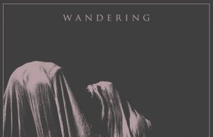 Wandering Launch With Debut Album ‘Candle by the Sea’ Wandering - Candle by the Sea