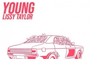 Lissy Taylor Dares To Dream On New Single ‘Young’ Lissy Taylor - Young
