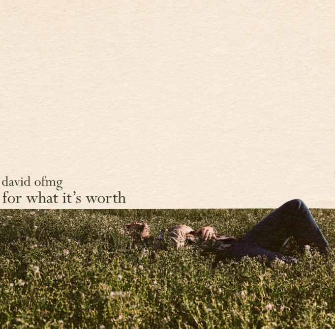 David OFMG Shares The Dreamy ‘For What It’s Worth’ EP david ofmg for what it's worth on Right Chord Music