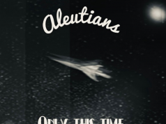 Aleutians Show A Soft Side On ‘Only This Time’ Aleutians Only This Time on the Right Chord Music Blog