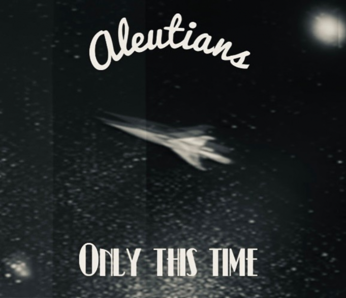 Aleutians Show A Soft Side On ‘Only This Time’ Aleutians Only This Time on the Right Chord Music Blog