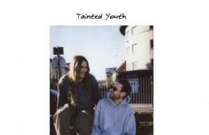 Tainted Youth Ignite The Sparks On ‘Fire In Me’ Tainted Youth Fire In Me review on Right Chord Music