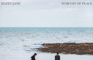 Hazey Jane are ‘Worthy of Peace’ Hazey Jane Worthy of Peace on Right Chord Music