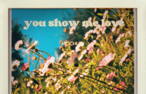 Mochudi Demands ‘You Show Me Love’ MOCHUDI You Show Me Love review on Right Chord Music