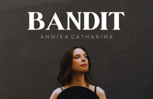 Annika Catharina Steals Hearts Like A ‘Bandit’ Annika Catharina Bandit on Right Chord Music Blog