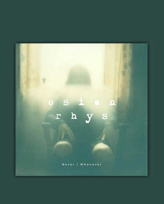Osian Rhys Never / Whenever on the Right Chord Music Blog Osian Rhys Never / Whenever on the Right Chord Music Blog